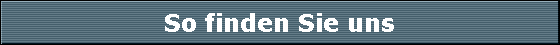 So finden Sie uns